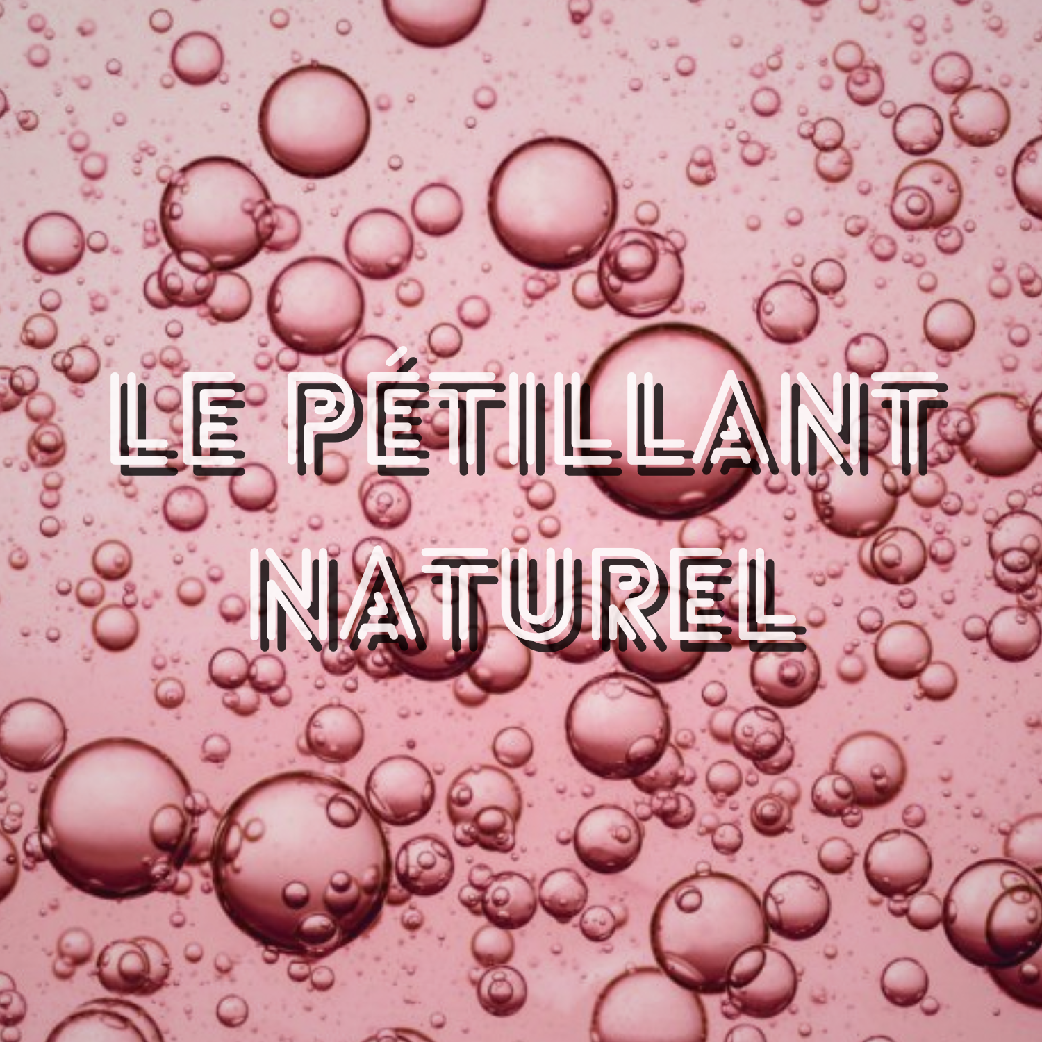 Le pétillant naturel, c&rsquo;est quoi ?